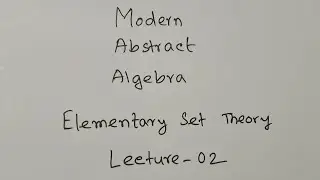 Elementary Set Theory in Bengali || Lecture -02 || Modern Abstract Algebra || by Pranto Mollah