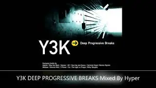 Y3K DEEP PROGRESSIVE BREAKS Mixed By Hyper 2000
