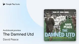 The Damned Utd by David Peace &middot; Audiobook preview