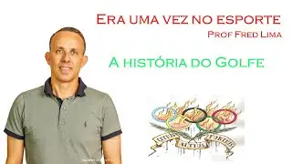 A história do Golfe