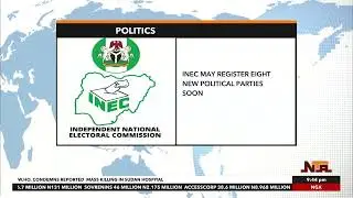 INEC May Approve 8 New Political Parties in Nigeria &ndash; Total Could Reach 27!