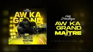 FAT&Ocirc; DIAMATIGUI - AW KA GRAND MA&Icirc;TRE - Audio Officiel) 2025