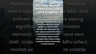 July 2025 IPO Grey Market Premiums: Hot Stocks & Insights!