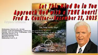 GTM 12 27 202Fred Coulter- Let This Mind Be in You -The Blueprint for a Godly Mind