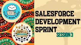 Salesforce Apex Beginner Sprint | Session 3 (Code With Sally &times; Africa Ohana)