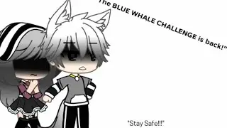 Blue Whale Challenge | Do&rsquo;s And Don&rsquo;ts | Gacha, Animator, And Furry Hacker? Please | I&rsquo;m Back! |