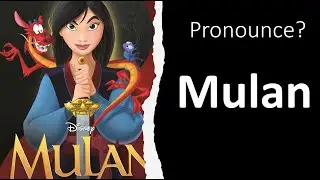 How to Pronounce Mulan (CORRECTLY!)
