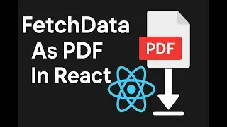 React PDF Export Tutorial | React Fetch API Data & Download as PDF