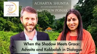 When the Shadow Meets Grace: Advaita and Kabbalah in Dialogue