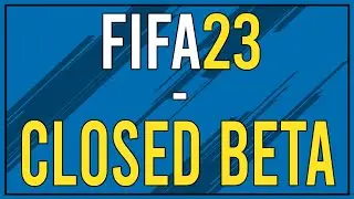 FIFA 23 Closed Beta | How to Register for the Closed Beta | (Incl. Tips & Information)