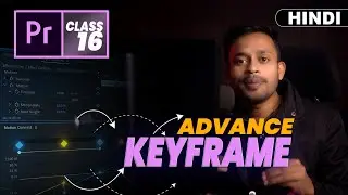 #EP-16 Premiere Pro Keyframe Advanced  Linear, Bezier, Ease In Ease Out Explained in Hindi