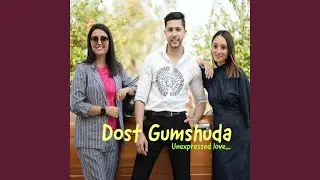 Dost Gumshuda (One sided love)