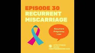 Episode 30 - Recurrent Miscarriage