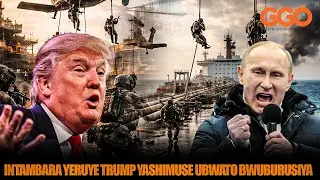USA IMAZE GUSHIMUTA UBWATO BWA RUSSIA: PUTIN ABYINJIYEMO| UKO OPERATION YAGENZE