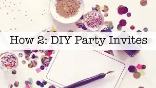 How 2: DIY Party Invites