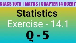 Class 10 Maths| Chapter 14 | Statistics | EX 14.1 Q 5  | NCERT| CBSE
