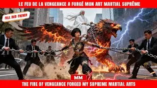 Le Feu De La Vengeance A Forg&eacute; Mon Art Martial Supr&ecirc;me | Film d&rsquo;Action de PDG | Savoureux Movie