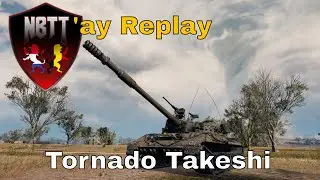 [WoT] NBTT'ay Replay: Tornado Takeshi (1.7.0)