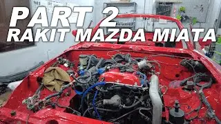 PROJECT RAKIT MAZDA MIATA | PART 2