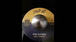 LINVAL THOMPSON - The Father / UNLISTED FANATIC - Fatherly Dub