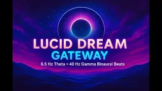 6.5 Hz Theta + 40 Hz Gamma Binaural Beats &bull; Lucid Dream Gateway &bull; Conscious Dreaming & Deep Sleep