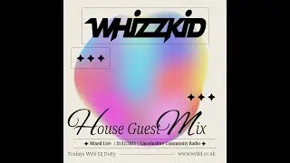 DJ Whizzkid Live House Guest Mix On The DJ Dotty Show On Lincs Community Radio 21/11/2025 #House