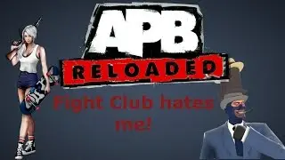 APB: Reloaded: Fight Club Hates Me!