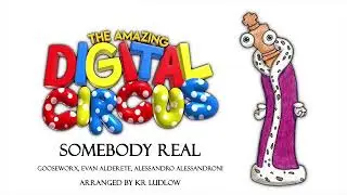 The Amazing Digital Circus - Somebody Real (Extended Orchestral Remix)