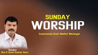 Sunday Worship Warangal || 14 April 2024 || P Sunil Kumar Garu