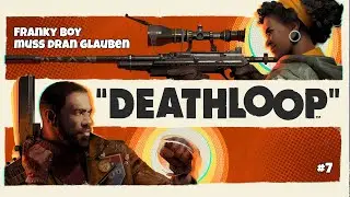 Deathloop #7 &ndash; Franky Boy muss dran glauben | Gameplay Deutsch