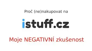 Istuff.cz - recenze | &Scaron;patn&aacute; zku&scaron;enost a nedoporučuji