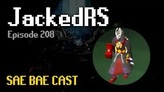 JackedRS - Efficiency vs Fun, Maxing, Early Game, UIM, Wilderness Meta | Sae Bae Cast 208
