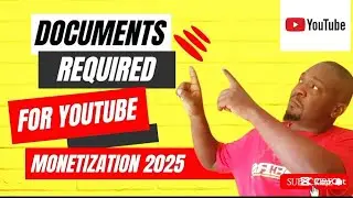 WHAT Documents Do You Need for YouTube Monetization Approval in 2025?