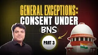 GENERAL EXCEPTIONS: CONSENT UNDER BNS ( PART 3 )  |  Bodhi Tree Law Academy