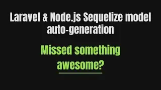 Laravel + Node.js: Auto-generate Sequelize Models (Laravel Schema Design Tool)