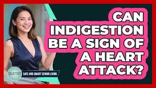 Can Indigestion Be a Sign of a Heart Attack?