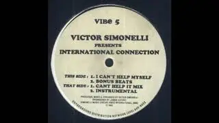 Victor Simonelli Presents International Connection - I Can't Help Myself (Can't Help It Mix)