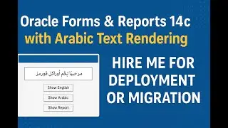 Oracle Forms & Reports 14c with Arabic Text Rendering &ndash; Professional Deployment & Migration Services