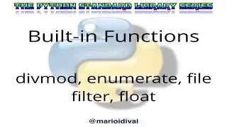 04 - [2.7] - Python Standard Library Series: divmod, enumerate, file, filter, float