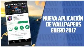 NUEVA APLICACI&Oacute;N //APLICACI&Oacute;N NUEVA DE WALLPAPERS PARA ANDROID\\ //ENERO 2017\\