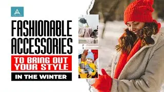 Fashionable Accessories to bring out your Style in Winter - Winter Outfit Ideas