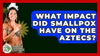 What Impact Did Smallpox Have On The Aztecs? - History Of Latin Cultures