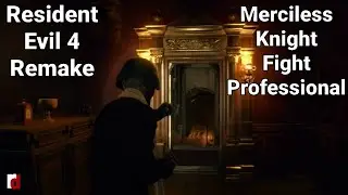 Resident Evil 4 Remake | Merciless Knight Fight Professional