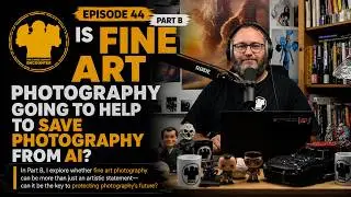 Is FINE ART Photography going to help to save PHOTOGRAPHY from AI?