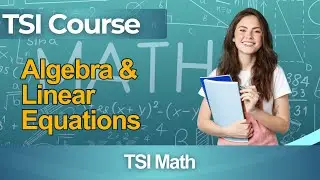TSI Practice Test 2026 Texas Success Initiative - Full Course Algebra Linear Equations Guide