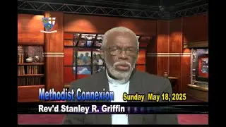 Methodist Connexion, Sunday May 18, 2025