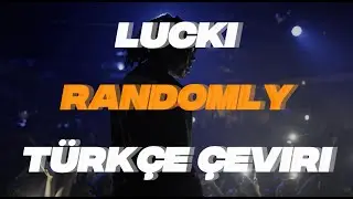 Lucki - Randomly | T&uuml;rk&ccedil;e &Ccedil;eviri