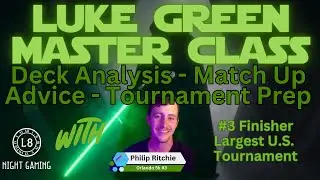 Luke Green Master Class - /w Orlando $5k #3 Phillip Ritchie . Star Wars: Unlimited  Deep Discussion