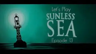 Let's Play Sunless Sea: Episode 13 - So We're Back...