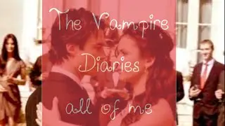 ► The Vampire Diaries II  ♫ All Of Me